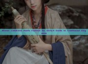 Winter Childrens Hanfu Fashion for Girls:A Guide to Traditional Elegance