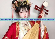 The Evolution of Hanfu:A Journey Through Ancient Chinese Dynasties