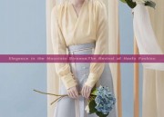 Elegance in the Mountain Streams:The Revival of Hanfu Fashion