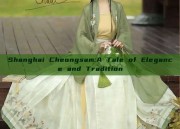 Shanghai Cheongsam:A Tale of Elegance and Tradition