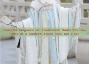 Youthful Elegance of Traditional Hanfu:The Journey of a Modern Youth into the Past