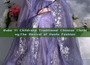Babe Yi Childrens Traditional Chinese Clothing:The Revival of Hanfu Fashion
