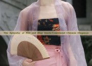 The Splendor of Red and Blue Hanfu:Traditional Chinese Elegance