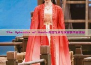 The Splendor of Hanfu:敦煌飞天与汉服的华丽交融