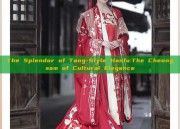The Splendor of Tang-Style Hanfu:The Cheongsam of Cultural Elegance