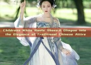 Childrens White Hanfu Shoes:A Glimpse into the Elegance of Traditional Chinese Attire