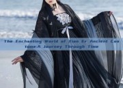 The Enchanting World of Xian Er Ancient Costume:A Journey Through Time