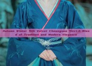 Autumn Winter Silk Velvet Cheongsam Skirt:A Blend of Tradition and Modern Elegance