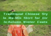 Traditional Chinese Style Ma-Min Skirt for Girls:Autumn Winter Coats
