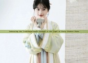 Embracing the Traditional:Hanfu Fashion in the Light of Party Sisters Style