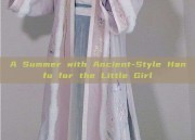 A Summer with Ancient-Style Hanfu for the Little Girl
