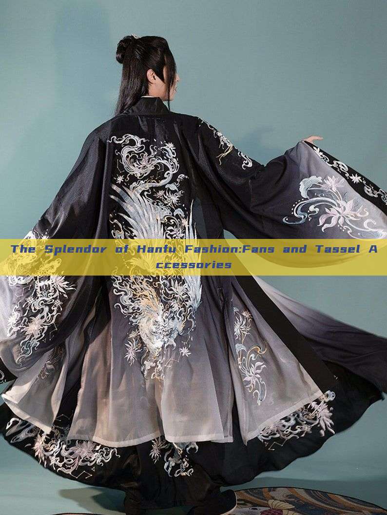 The Splendor of Hanfu Fashion:Fans and Tassel Accessories The Splendor of Hanfu Fashion:Fans and Tassel Accessories