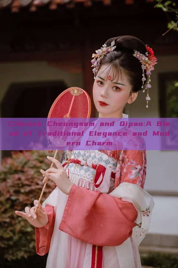 Chinese Cheongsam and Qipao:A Blend of Traditional Elegance and Modern Charm Chinese Cheongsam and Qipao:A Blend of Traditional Elegance and Modern Charm