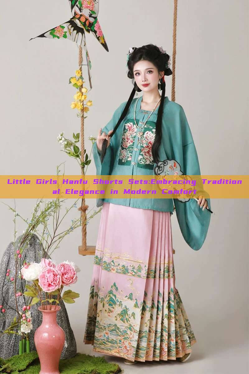 Little Girls Hanfu Shorts Sets:Embracing Traditional Elegance in Modern Comfort Little Girls Hanfu Shorts Sets:Embracing Traditional Elegance in Modern Comfort