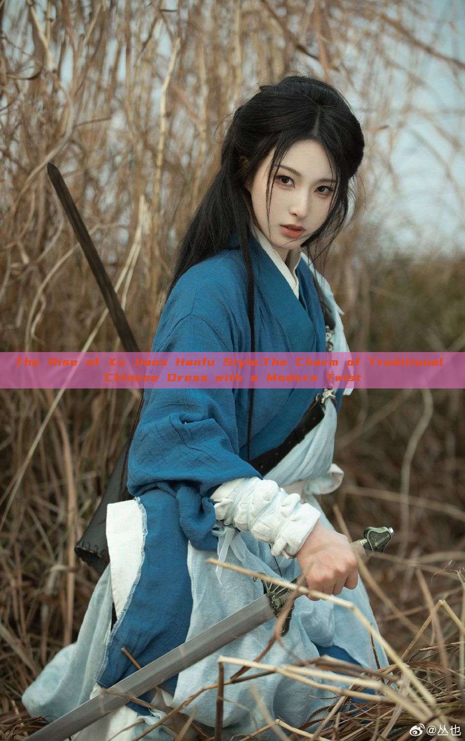 The Rise of Xu Jiaos Hanfu Style:The Charm of Traditional Chinese Dress with a Modern Twist The Rise of Xu Jiaos Hanfu Style:The Charm of Traditional Chinese Dress with a Modern Twist