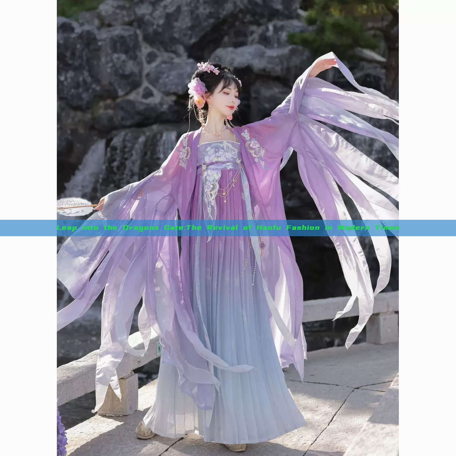 Leap into the Dragons Gate:The Revival of Hanfu Fashion in Modern Times Leap into the Dragons Gate:The Revival of Hanfu Fashion in Modern Times