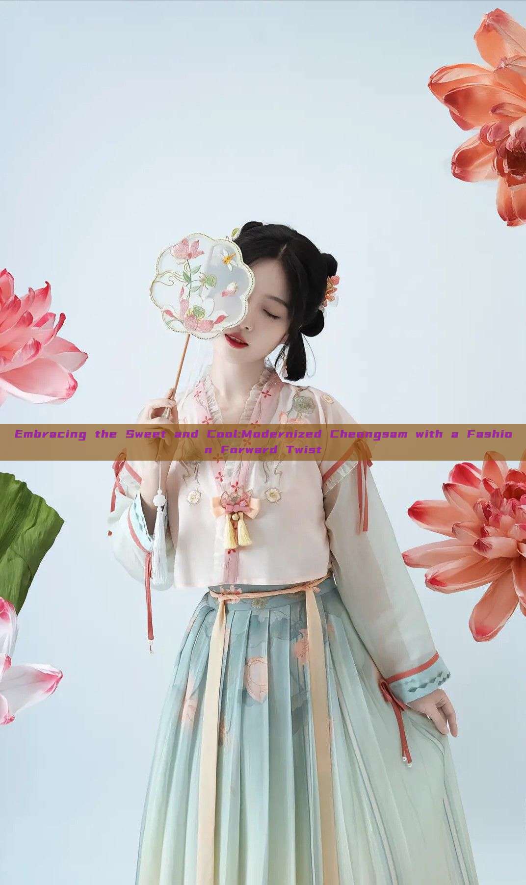 Embracing the Sweet and Cool:Modernized Cheongsam with a Fashion Forward Twist Embracing the Sweet and Cool:Modernized Cheongsam with a Fashion Forward Twist