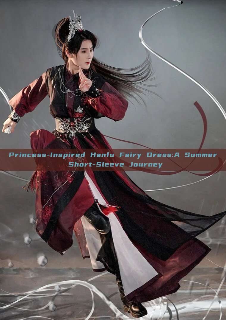 Princess-Inspired Hanfu Fairy Dress:A Summer Short-Sleeve Journey