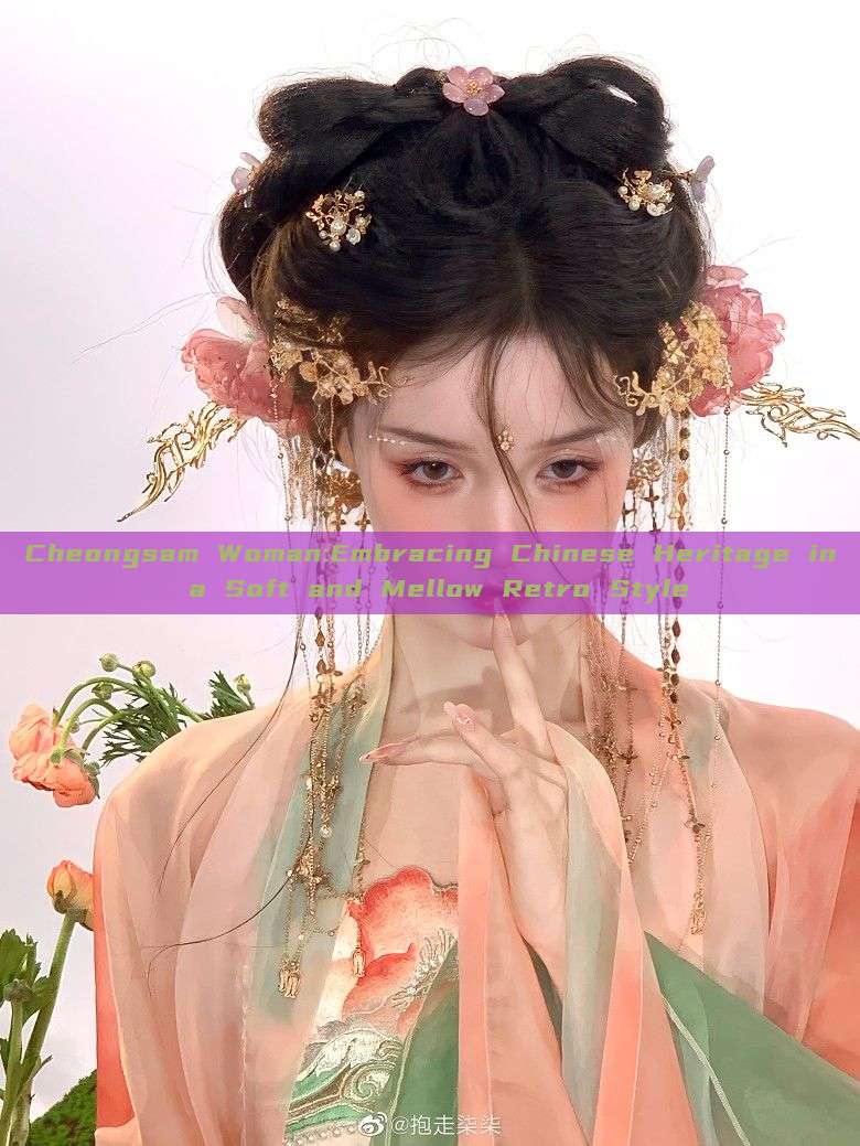 Cheongsam Woman:Embracing Chinese Heritage in a Soft and Mellow Retro Style Cheongsam Woman:Embracing Chinese Heritage in a Soft and Mellow Retro Style