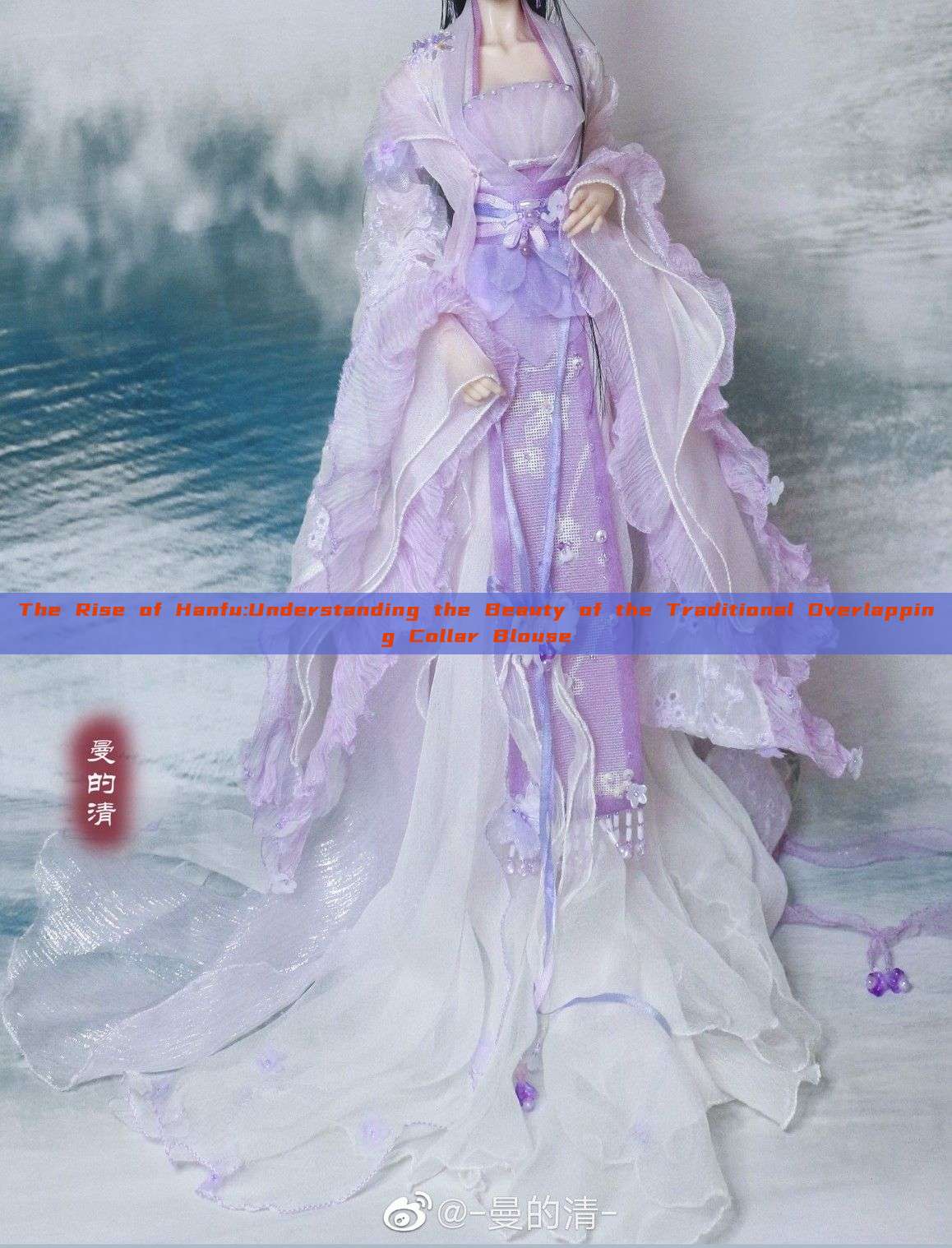 The Rise of Hanfu:Understanding the Beauty of the Traditional Overlapping Collar Blouse The Rise of Hanfu:Understanding the Beauty of the Traditional Overlapping Collar Blouse