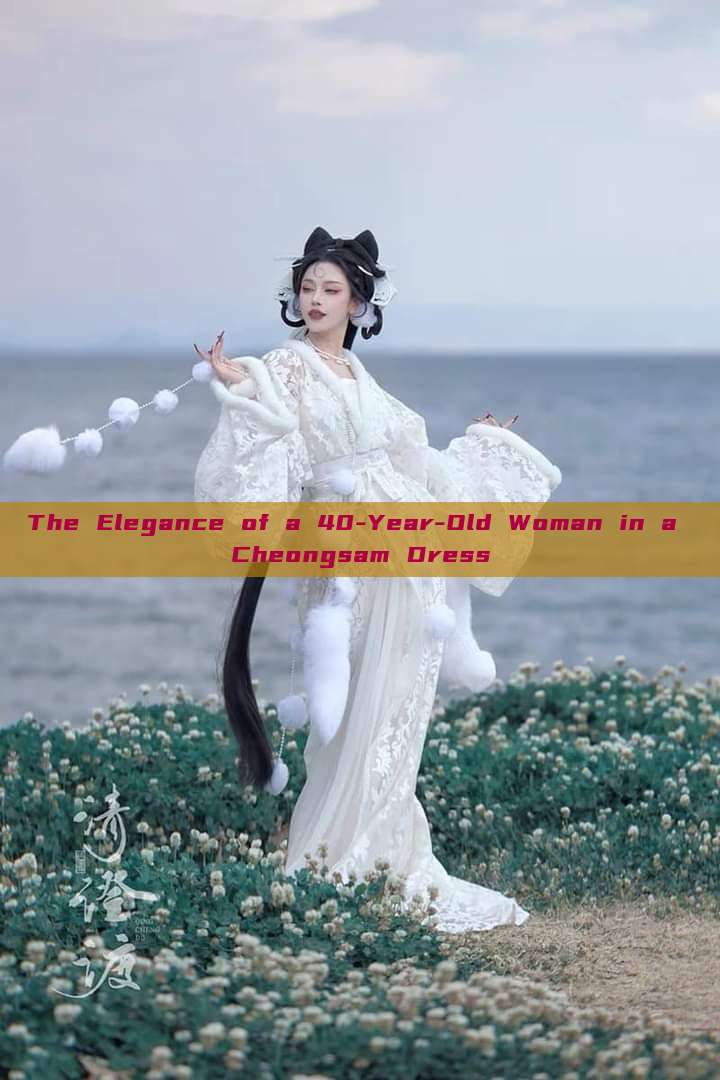 The Elegance of a 40-Year-Old Woman in a Cheongsam Dress The Elegance of a 40-Year-Old Woman in a Cheongsam Dress