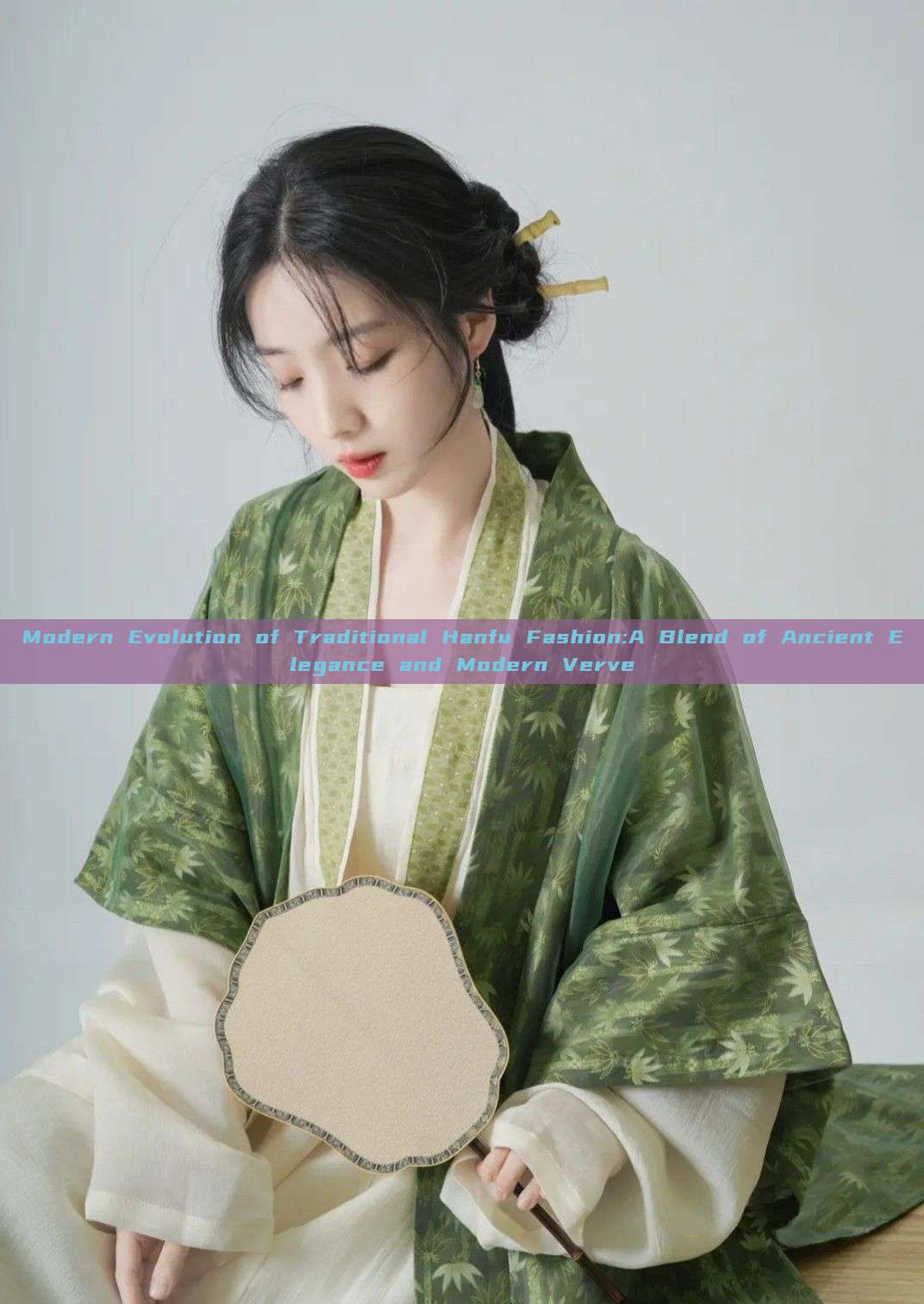 Modern Evolution of Traditional Hanfu Fashion:A Blend of Ancient Elegance and Modern Verve