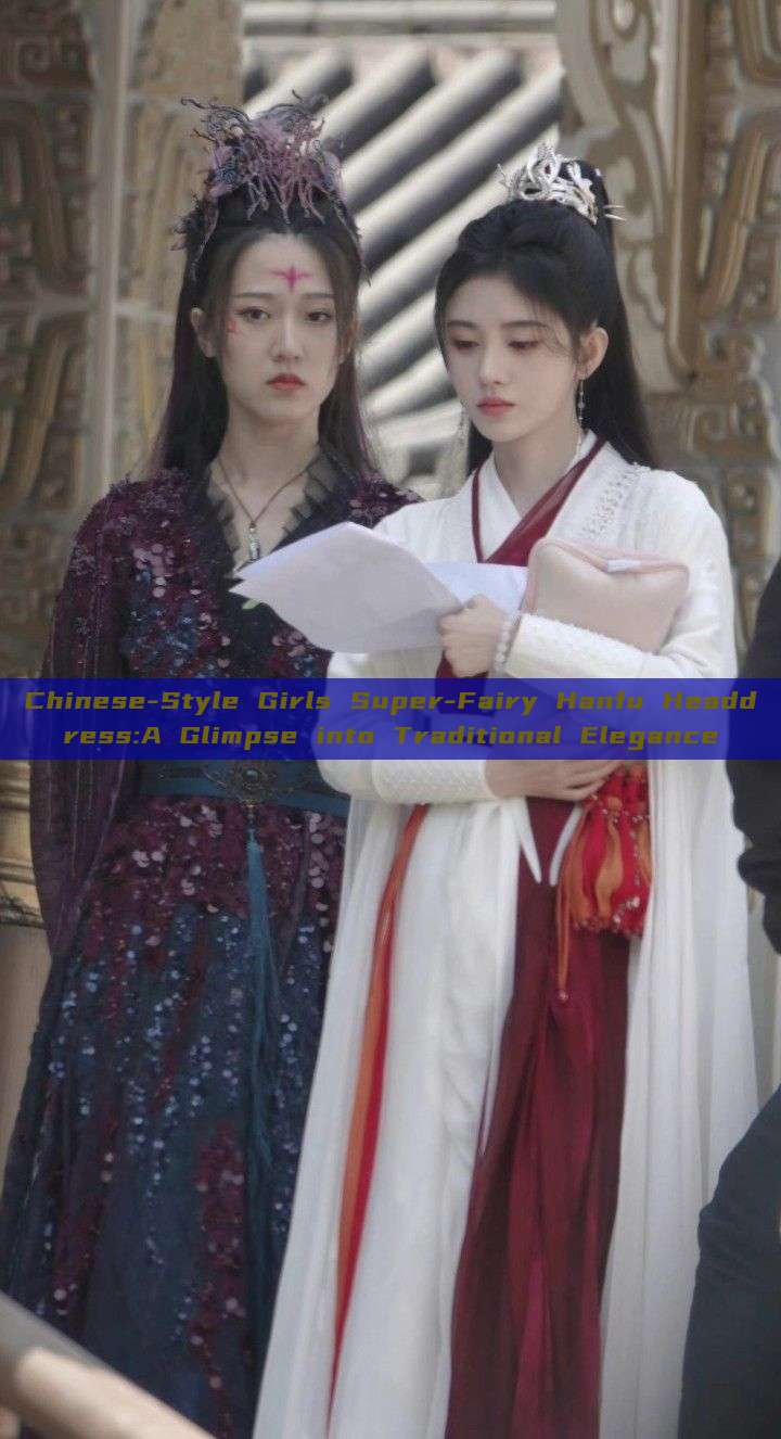 Chinese-Style Girls Super-Fairy Hanfu Headdress:A Glimpse into Traditional Elegance Chinese-Style Girls Super-Fairy Hanfu Headdress:A Glimpse into Traditional Elegance