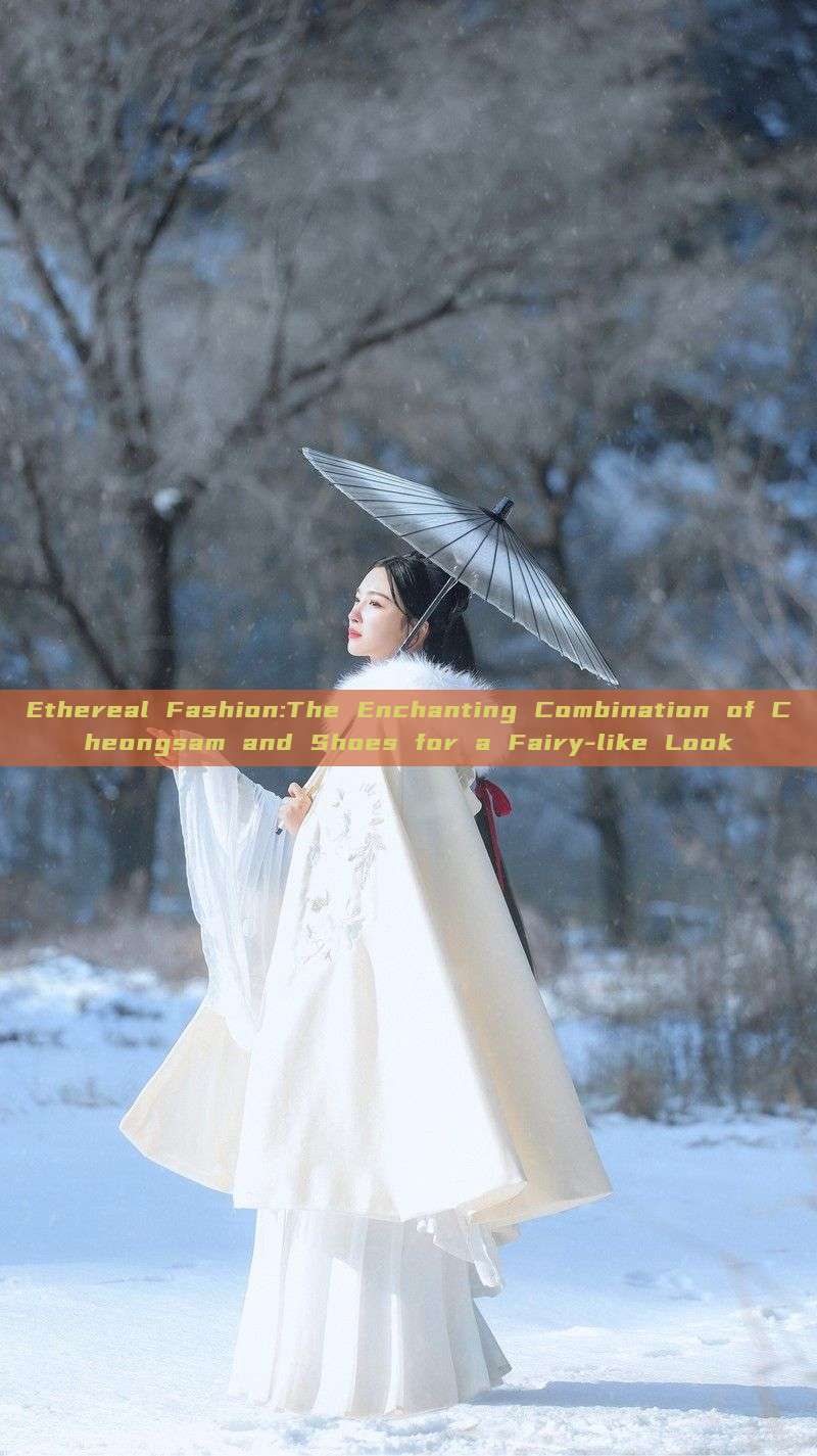 Ethereal Fashion:The Enchanting Combination of Cheongsam and Shoes for a Fairy-like Look Ethereal Fashion:The Enchanting Combination of Cheongsam and Shoes for a Fairy-like Look