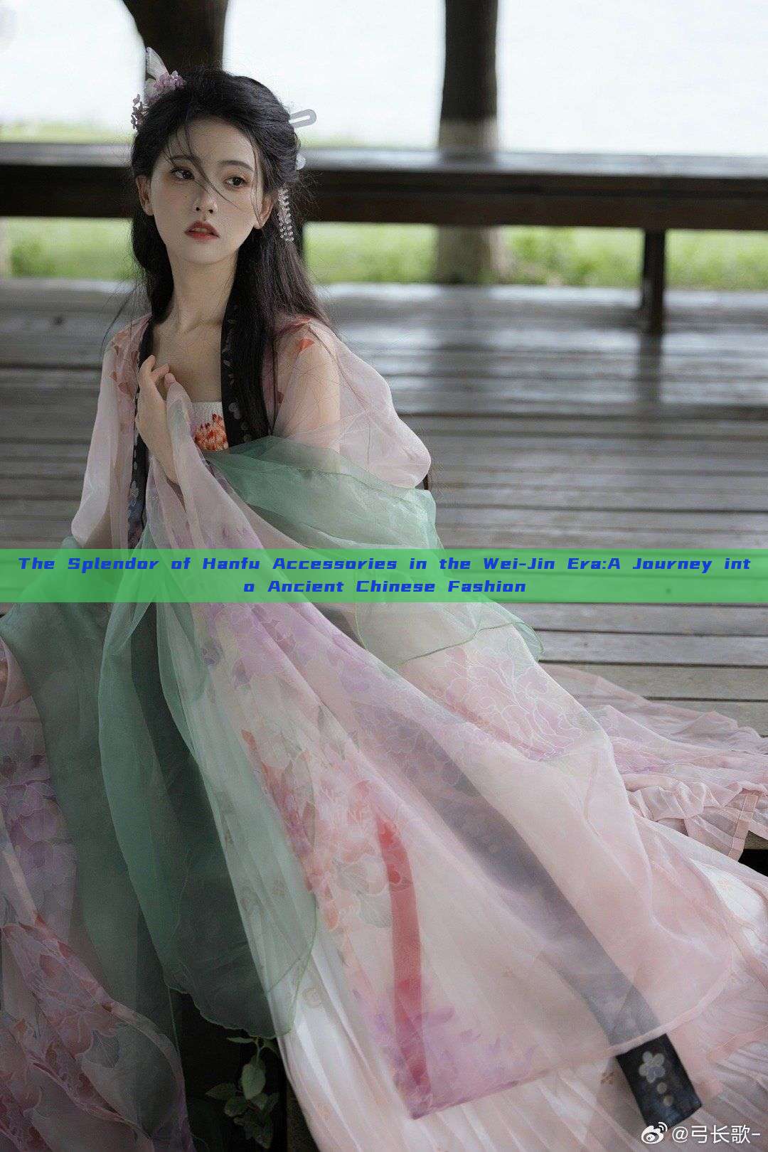 The Splendor of Hanfu Accessories in the Wei-Jin Era:A Journey into Ancient Chinese Fashion
