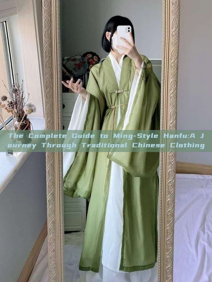 The Complete Guide to Ming-Style Hanfu:A Journey Through Traditional Chinese Clothing The Complete Guide to Ming-Style Hanfu:A Journey Through Traditional Chinese Clothing