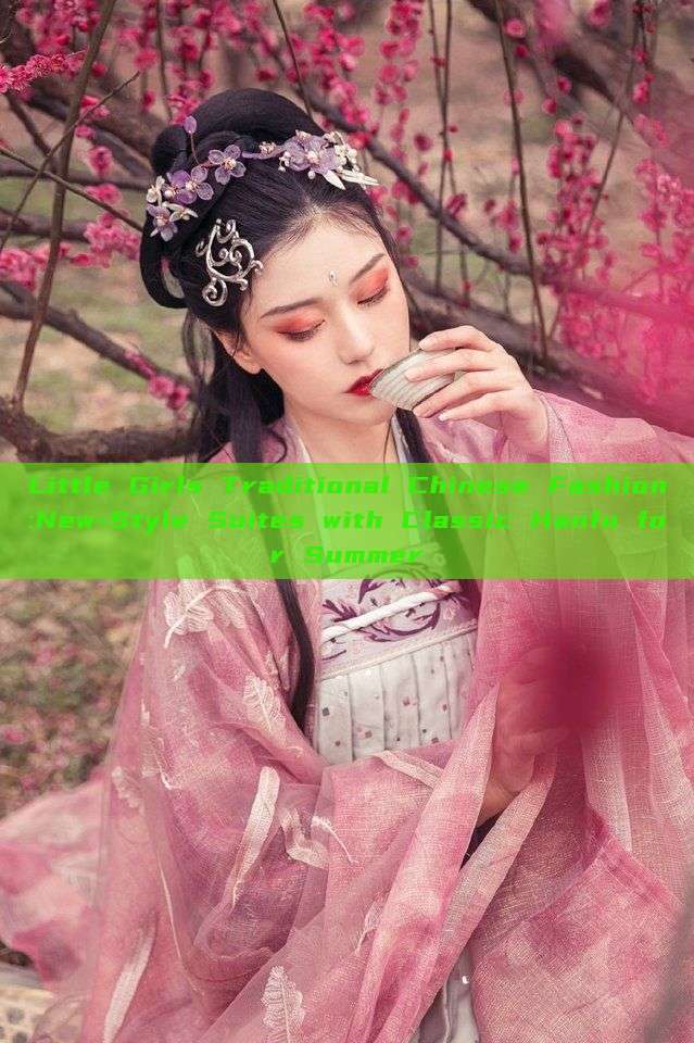 Little Girls Traditional Chinese Fashion:New-Style Suites with Classic Hanfu for Summer Little Girls Traditional Chinese Fashion:New-Style Suites with Classic Hanfu for Summer