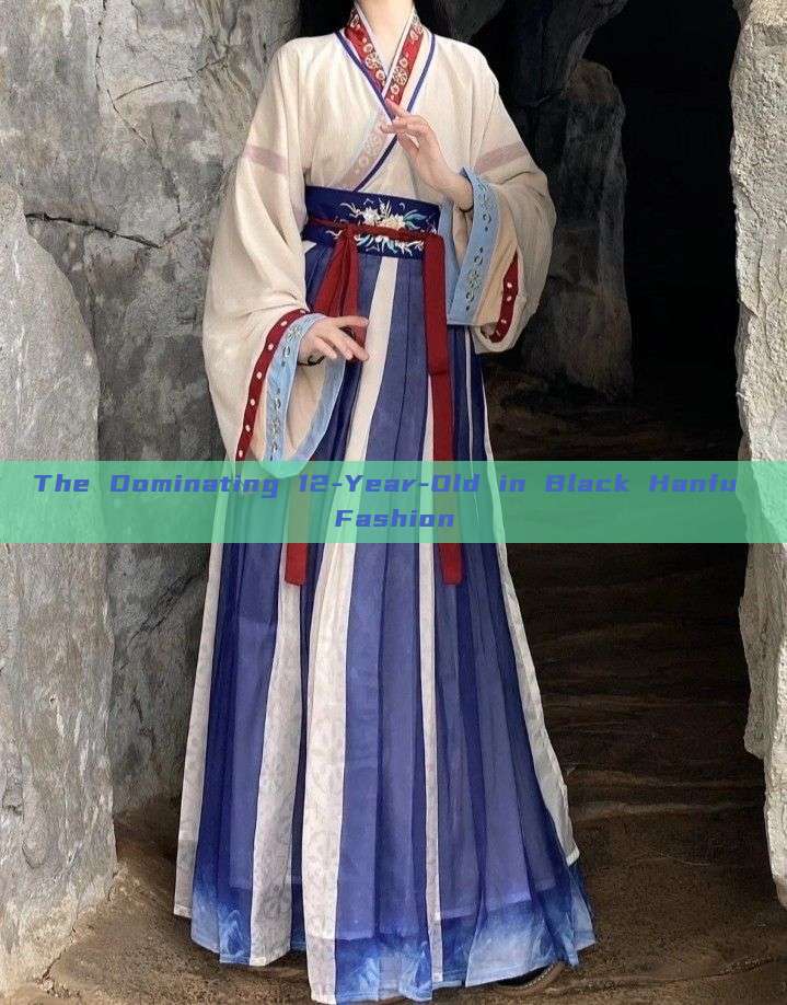The Dominating 12-Year-Old in Black Hanfu Fashion