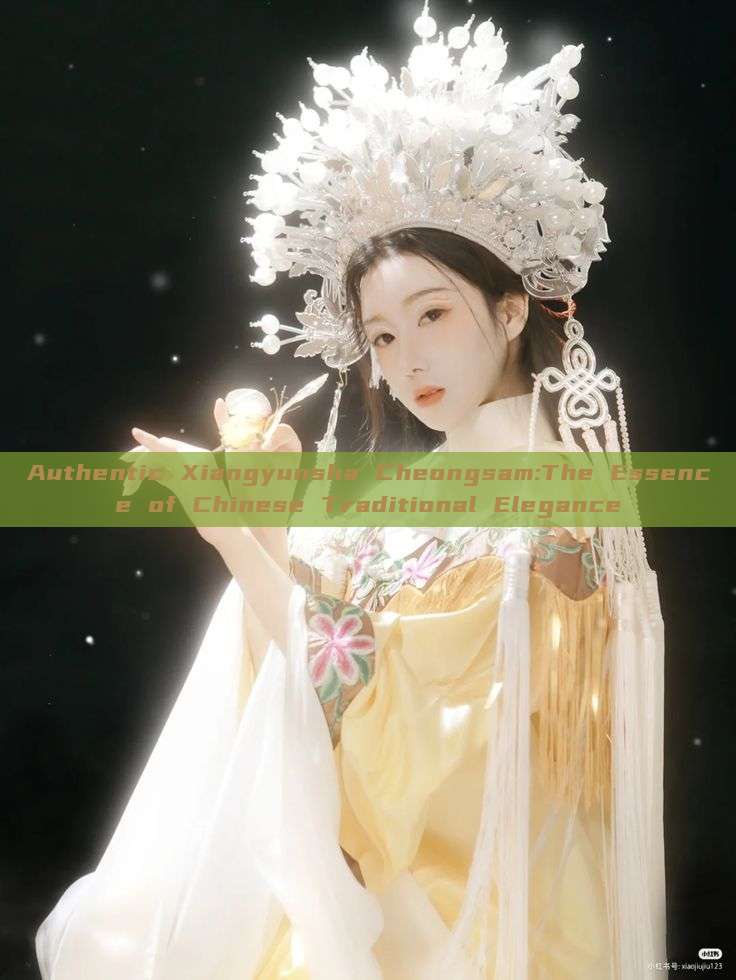 Authentic Xiangyunsha Cheongsam:The Essence of Chinese Traditional Elegance Authentic Xiangyunsha Cheongsam:The Essence of Chinese Traditional Elegance
