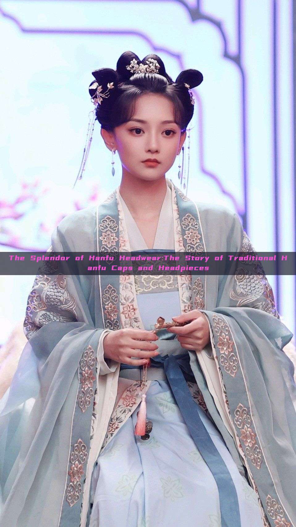 The Splendor of Hanfu Headwear:The Story of Traditional Hanfu Caps and Headpieces The Splendor of Hanfu Headwear:The Story of Traditional Hanfu Caps and Headpieces
