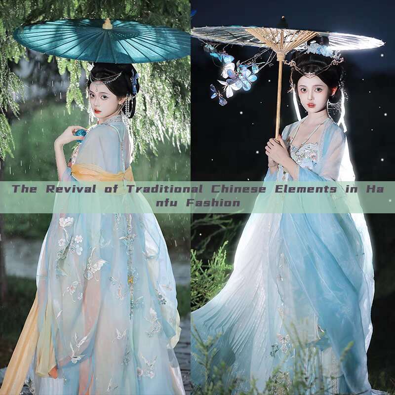 The Revival of Traditional Chinese Elements in Hanfu Fashion The Revival of Traditional Chinese Elements in Hanfu Fashion