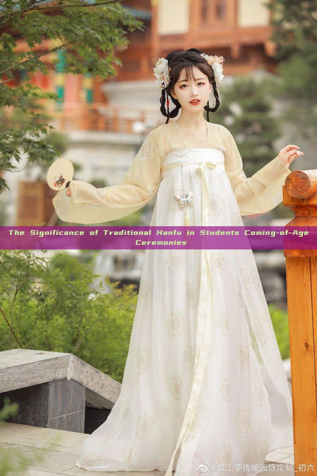 The Significance of Traditional Hanfu in Students Coming-of-Age Ceremonies The Significance of Traditional Hanfu in Students Coming-of-Age Ceremonies