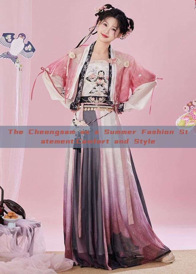 The Cheongsam as a Summer Fashion Statement:Comfort and Style The Cheongsam as a Summer Fashion Statement:Comfort and Style