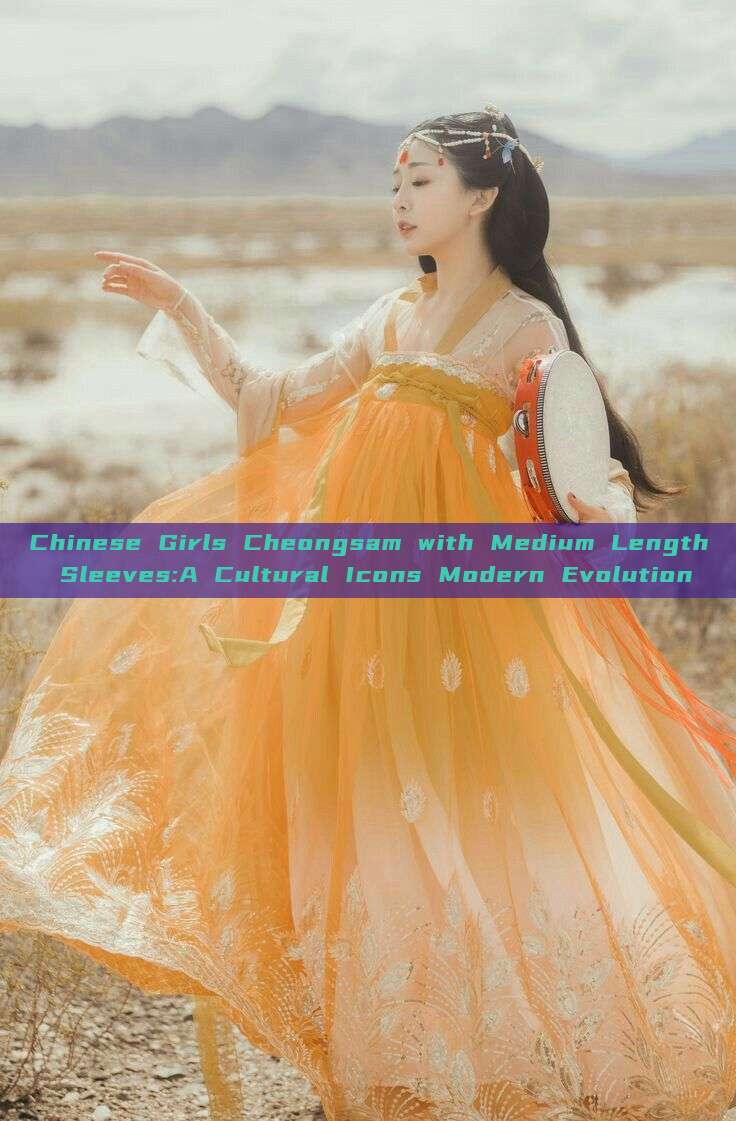 Chinese Girls Cheongsam with Medium Length Sleeves:A Cultural Icons Modern Evolution Chinese Girls Cheongsam with Medium Length Sleeves:A Cultural Icons Modern Evolution
