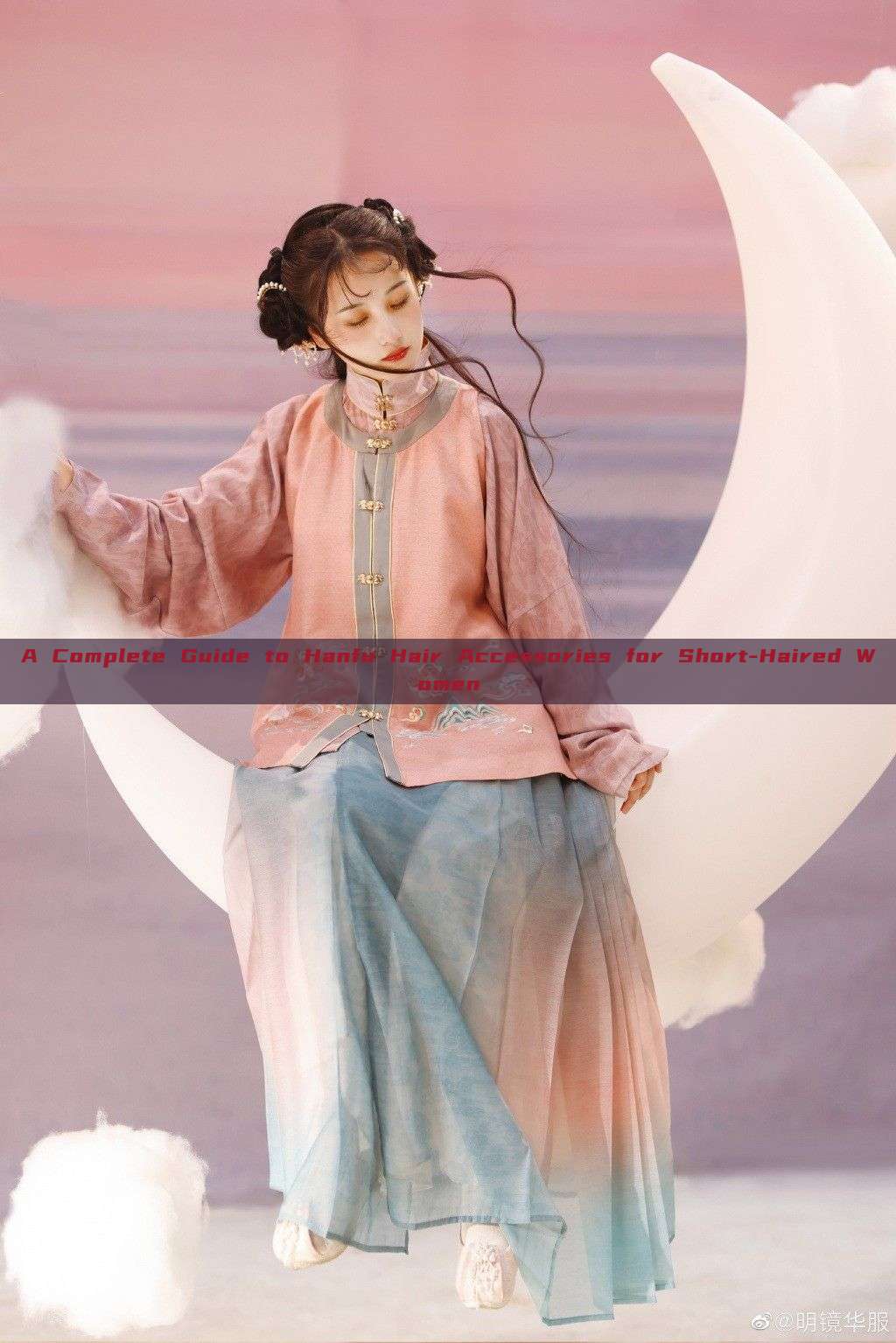 A Complete Guide to Hanfu Hair Accessories for Short-Haired Women A Complete Guide to Hanfu Hair Accessories for Short-Haired Women