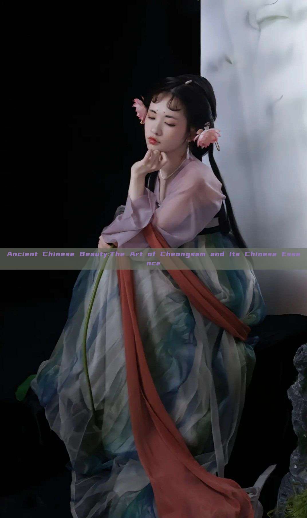 Ancient Chinese Beauty:The Art of Cheongsam and Its Chinese Essence Ancient Chinese Beauty:The Art of Cheongsam and Its Chinese Essence