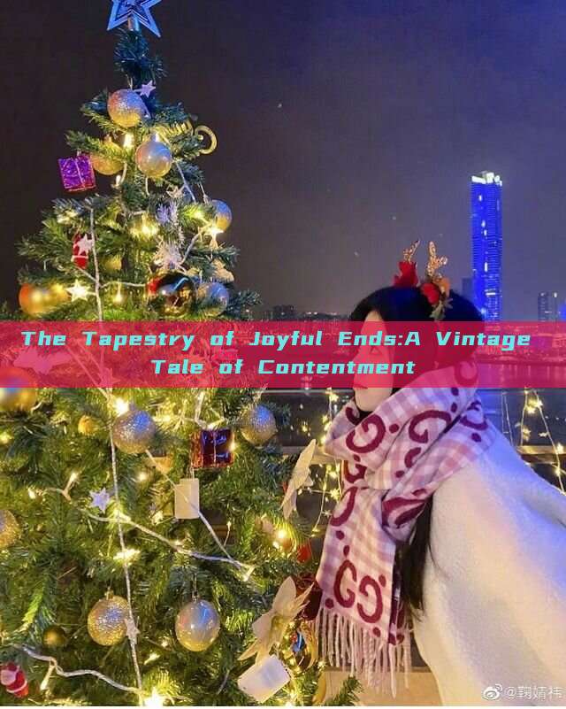 The Tapestry of Joyful Ends:A Vintage Tale of Contentment The Tapestry of Joyful Ends:A Vintage Tale of Contentment
