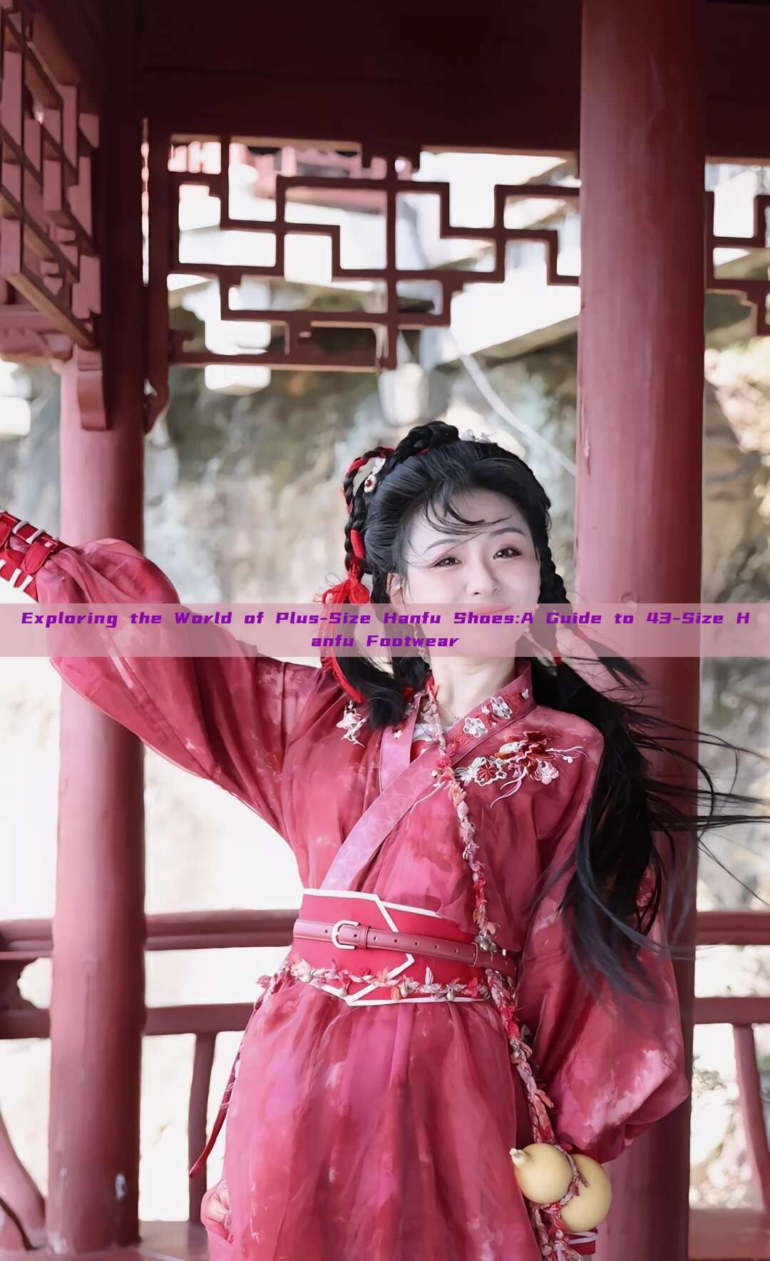 Exploring the World of Plus-Size Hanfu Shoes:A Guide to 43-Size Hanfu Footwear