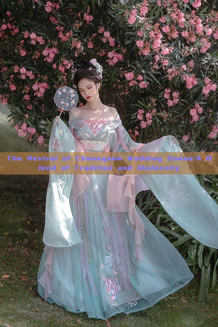The Revival of Cheongsam Wedding Gowns:A Blend of Tradition and Modernity The Revival of Cheongsam Wedding Gowns:A Blend of Tradition and Modernity