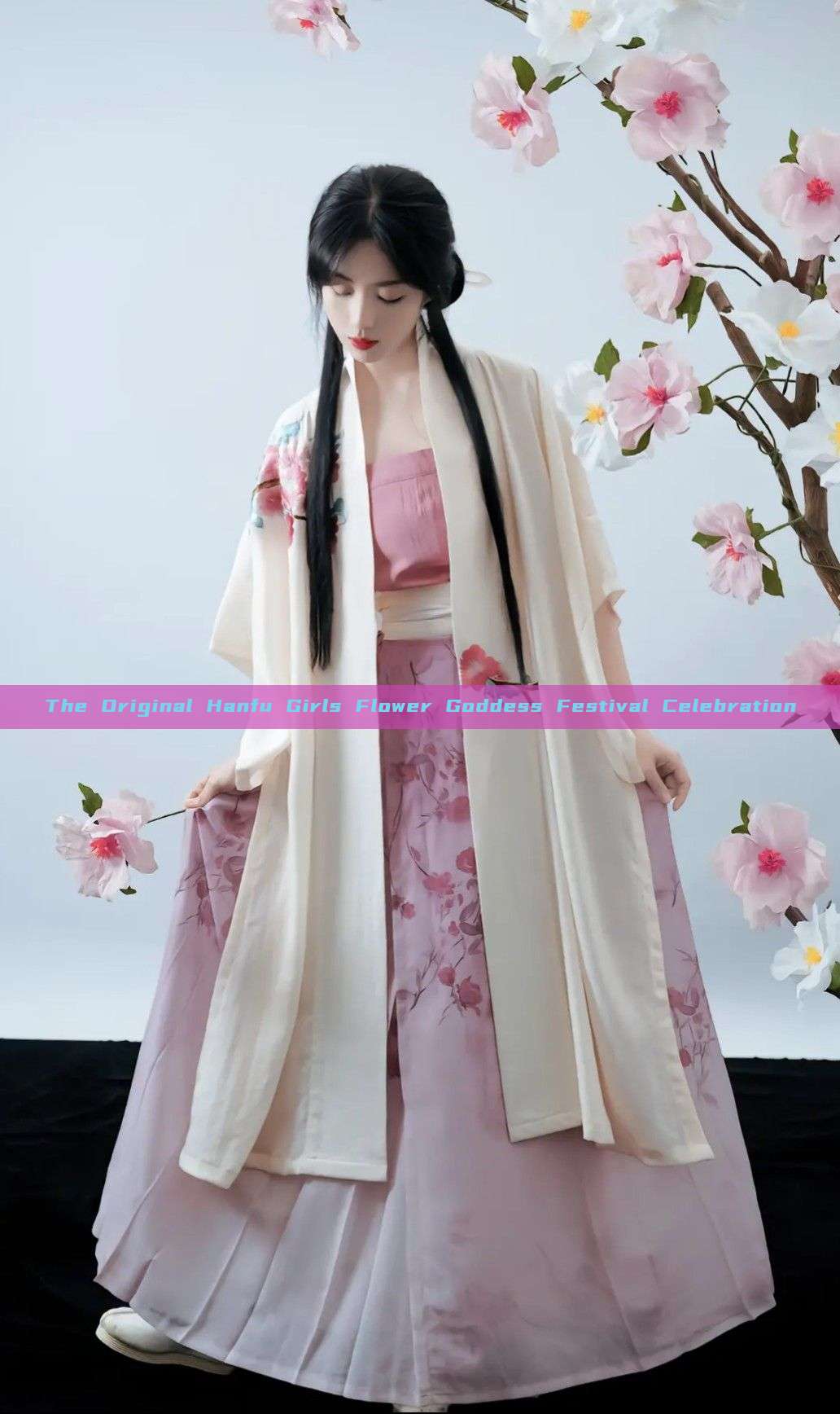 The Original Hanfu Girls Flower Goddess Festival Celebration The Original Hanfu Girls Flower Goddess Festival Celebration