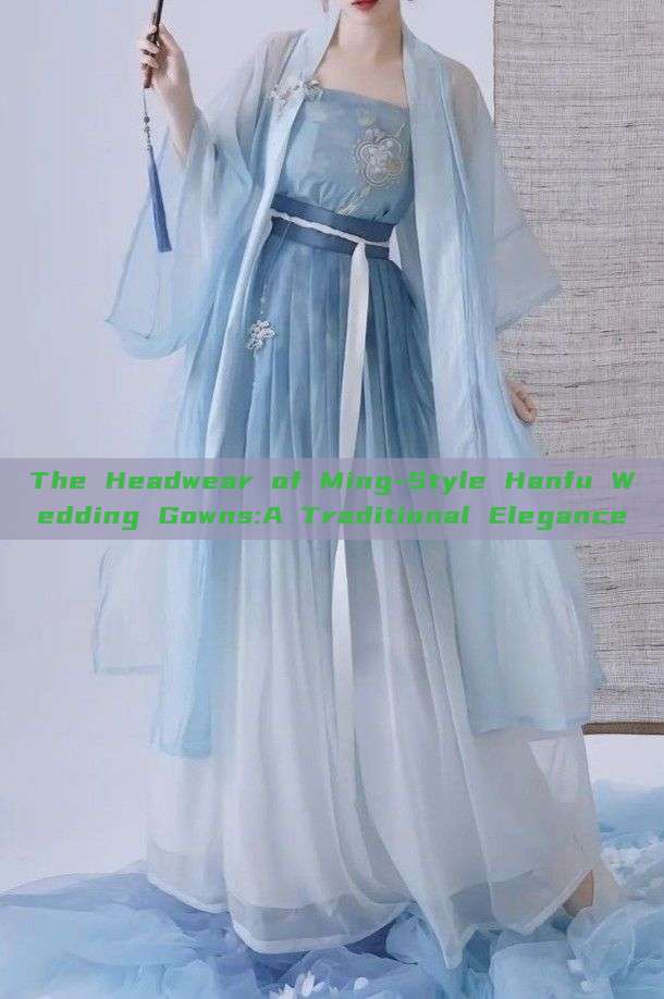 The Headwear of Ming-Style Hanfu Wedding Gowns:A Traditional Elegance The Headwear of Ming-Style Hanfu Wedding Gowns:A Traditional Elegance