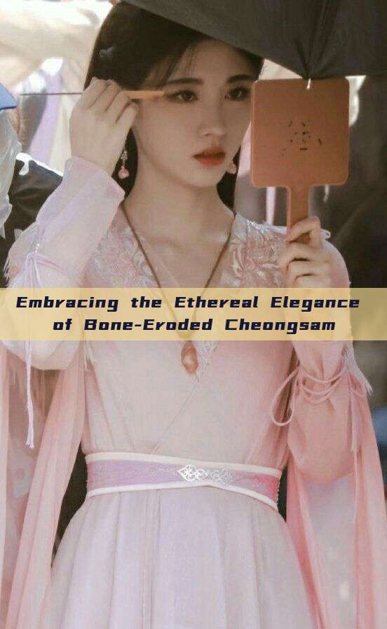 Embracing the Ethereal Elegance of Bone-Eroded Cheongsam Embracing the Ethereal Elegance of Bone-Eroded Cheongsam