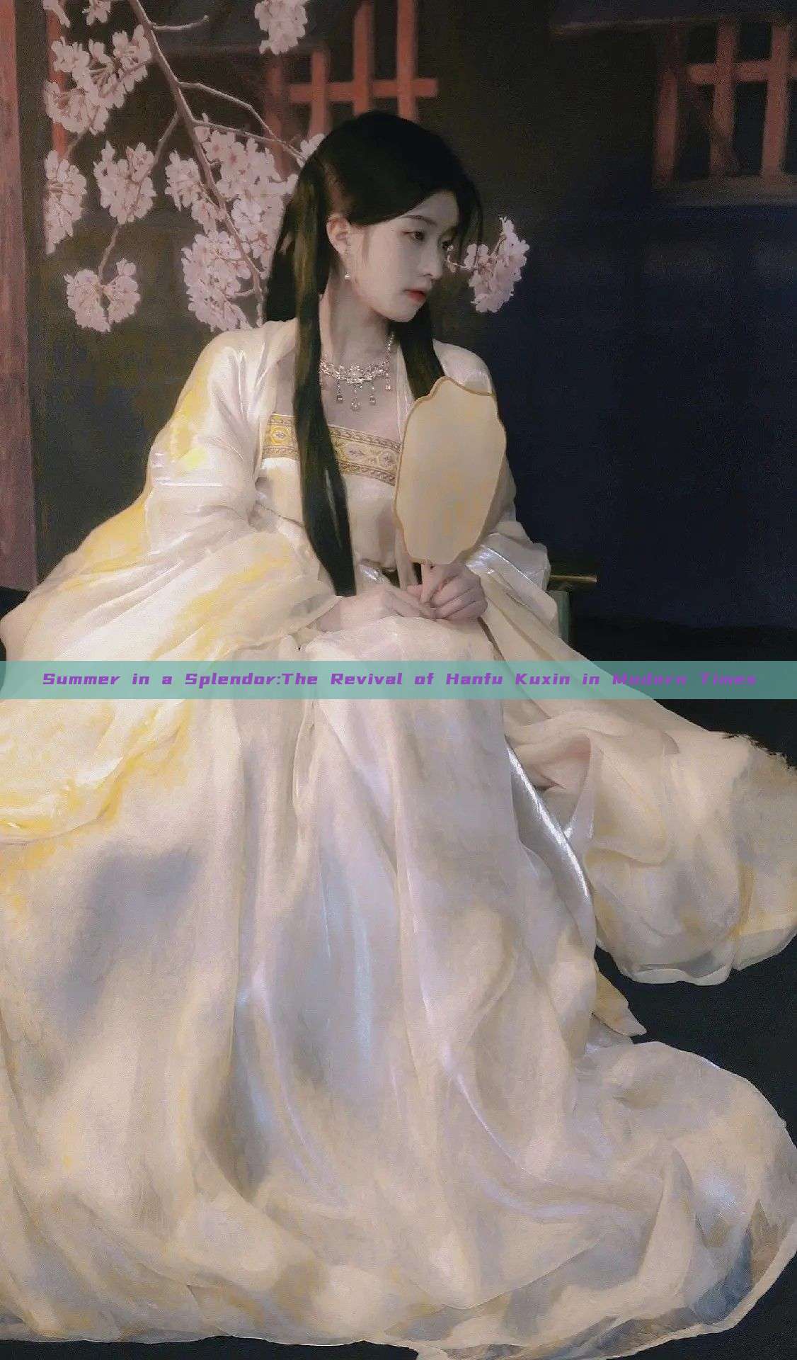 Summer in a Splendor:The Revival of Hanfu Kuxin in Modern Times Summer in a Splendor:The Revival of Hanfu Kuxin in Modern Times