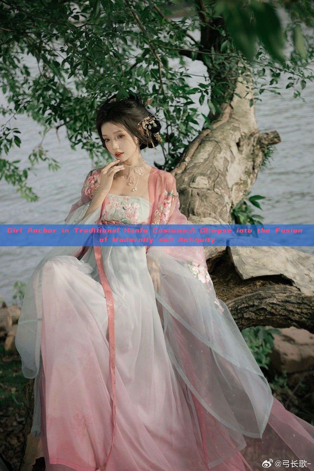 Girl Anchor in Traditional Hanfu Costume:A Glimpse into the Fusion of Modernity and Antiquity Girl Anchor in Traditional Hanfu Costume:A Glimpse into the Fusion of Modernity and Antiquity