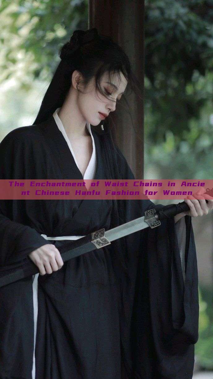 The Enchantment of Waist Chains in Ancient Chinese Hanfu Fashion for Women The Enchantment of Waist Chains in Ancient Chinese Hanfu Fashion for Women