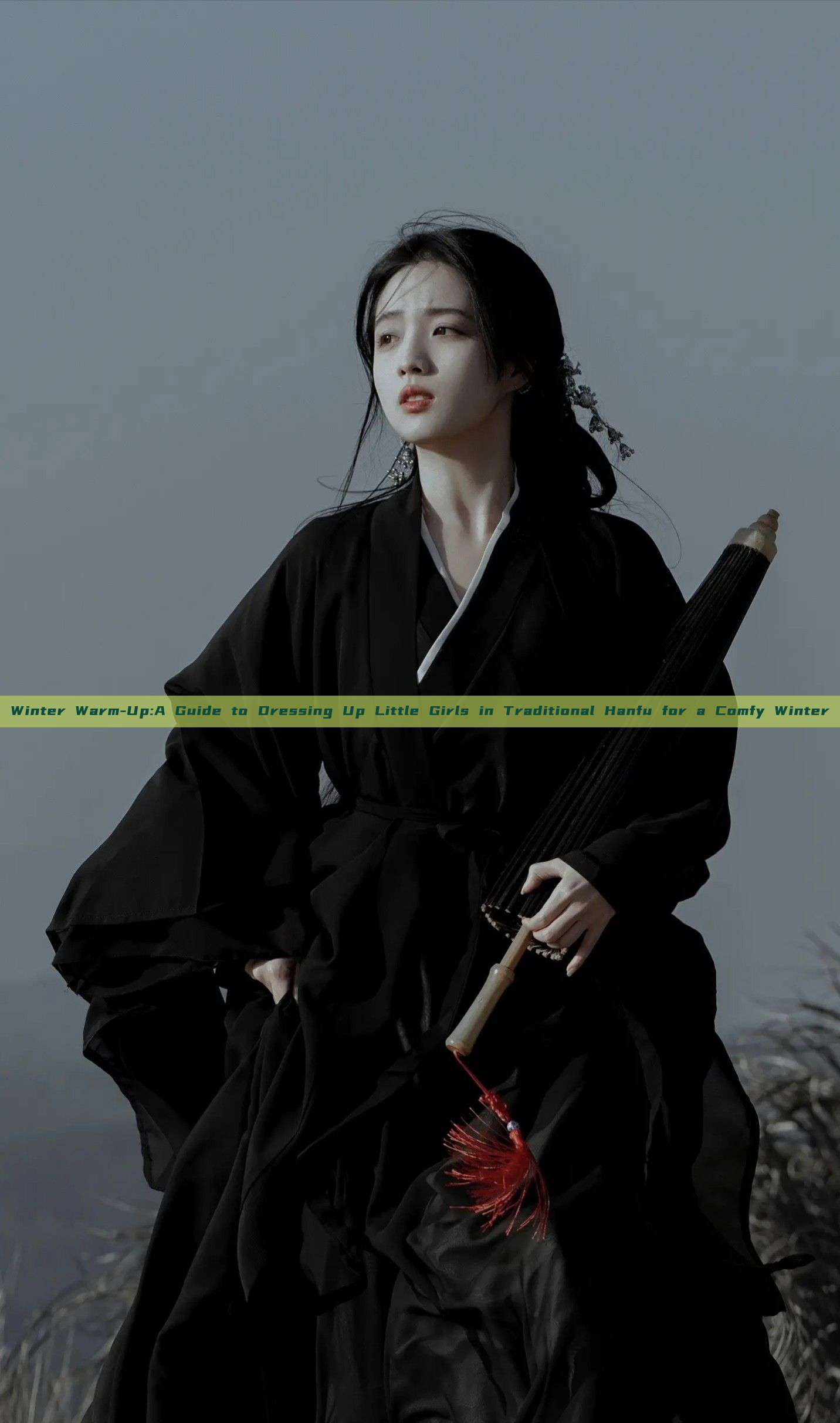 Winter Warm-Up:A Guide to Dressing Up Little Girls in Traditional Hanfu for a Comfy Winter Winter Warm-Up:A Guide to Dressing Up Little Girls in Traditional Hanfu for a Comfy Winter